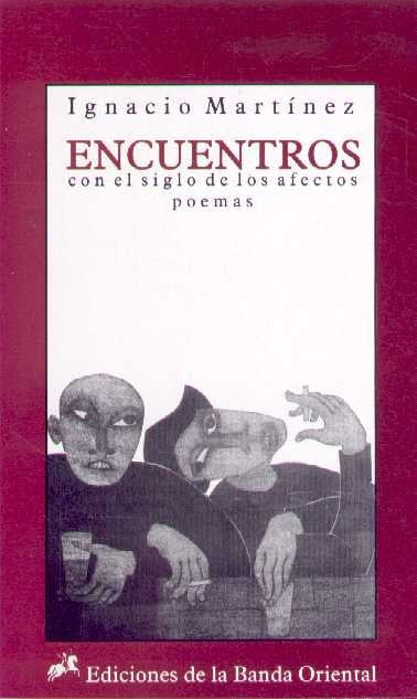 ENCUENTROS. CON EL SIGLO DE LOS AFECTOS. POEMAS | IGNACIO MARTINEZ