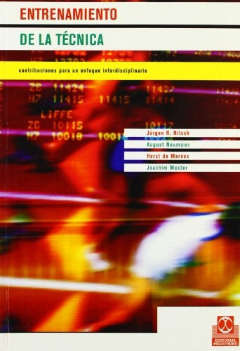 ENTRENAMIENTO DE LA TECNICA. CONTRIBUCIONES PARA UN ENFOQUE INTERDISCIPLINARIO | JURGEN R./AUGUST NEUMAIER/HORST DE MAREES/JOACHIM