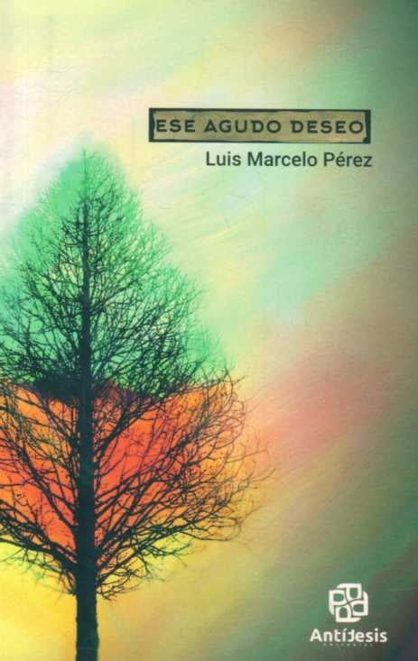 ESE AGUDO DESEO | LUIS MARCELO PEREZ