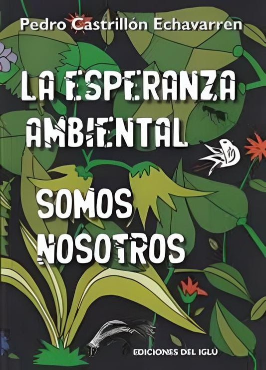 La esperanza ambiental somos nosotros | PEDRO CASTRILLON ECHEVARREN