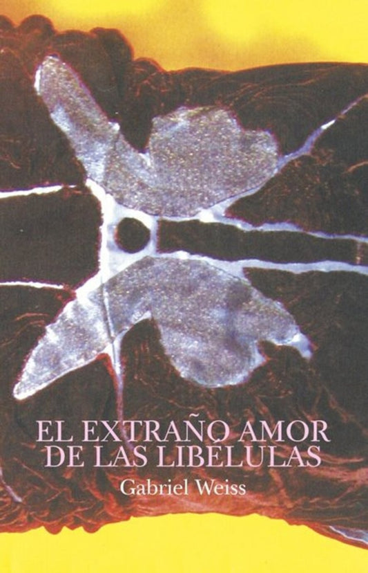EXTRAÑO AMOR DE LAS LIBELULAS, EL | GABRIEL WEISS