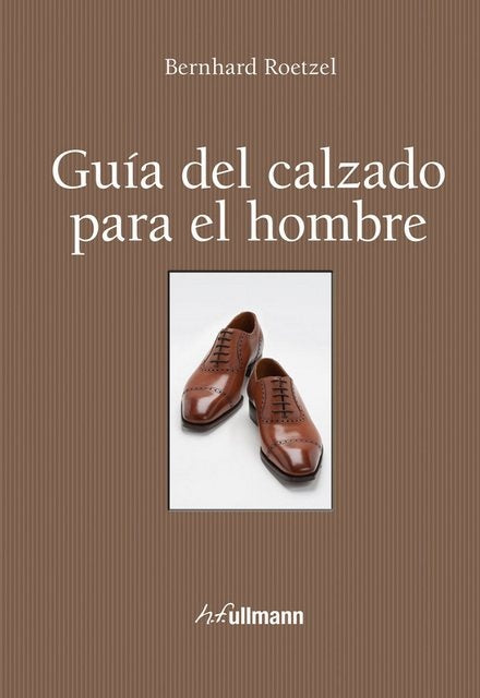 GUIA DEL CALZADO PARA EL HOMBRE | BERNHARD ROETZEL