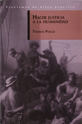 HACER JUSTICIA A LA HUMANIDAD | THOMAS POGGE
