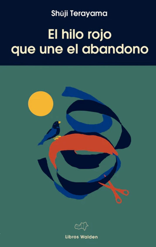 HILO ROJO QUE UNE EL ABANDONO, EL | SHUJI TERAYAMA