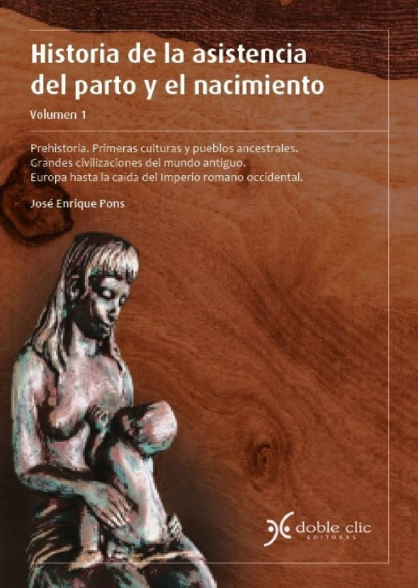 HISTORIA DE LA ASISTENCIA DEL PARTO Y EL NACIMIENTO. VOL 1 | JOSE ENRIQUE PONS