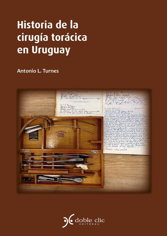 HISTORIA DE LA CIRUGIA TORACICA EN URUGUAY | ANTONIO L. TURNES