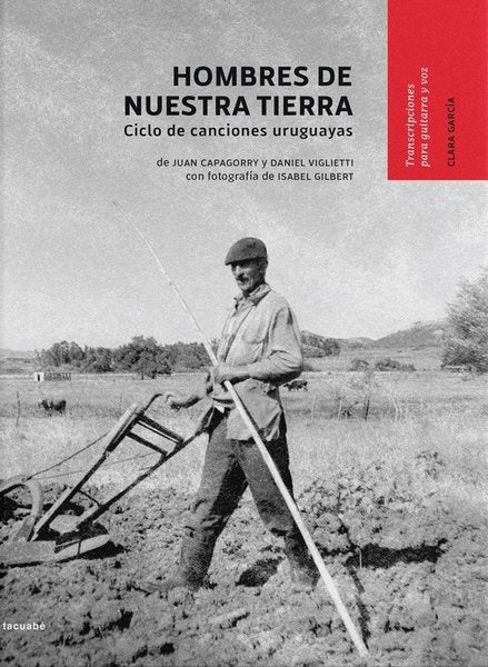 HOMBRES DE NUESTRA TIERRA | JUAN/ VIGLIETTI  DANIEL/ GILBERT  ISABEL CAPAGORRY