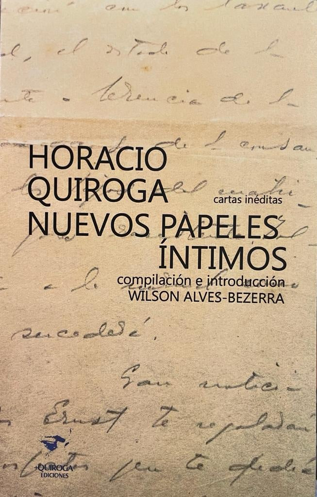 HORACIO QUIROGA NUEVOS PAPELES INTIMOS | WILSON ALVES-BEZERRA