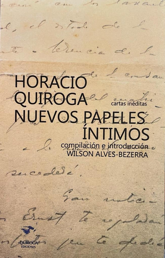 HORACIO QUIROGA NUEVOS PAPELES INTIMOS | WILSON ALVES-BEZERRA