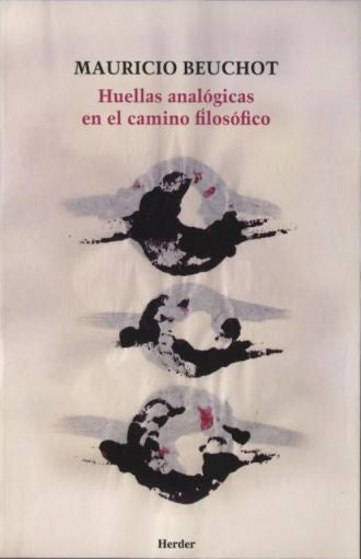 HUELLAS ANTOLOGICAS EN EL CAMINO FILOSOFICO | MAURICIO BEUCHOT