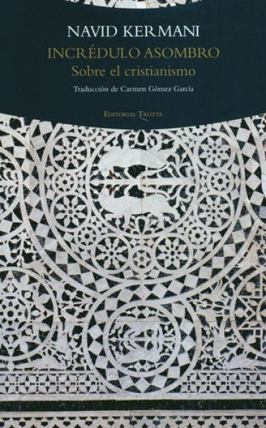 INCREDULO ASOMBRO. SOBRE EL CRISTIANISMO | NAVID KERMANI
