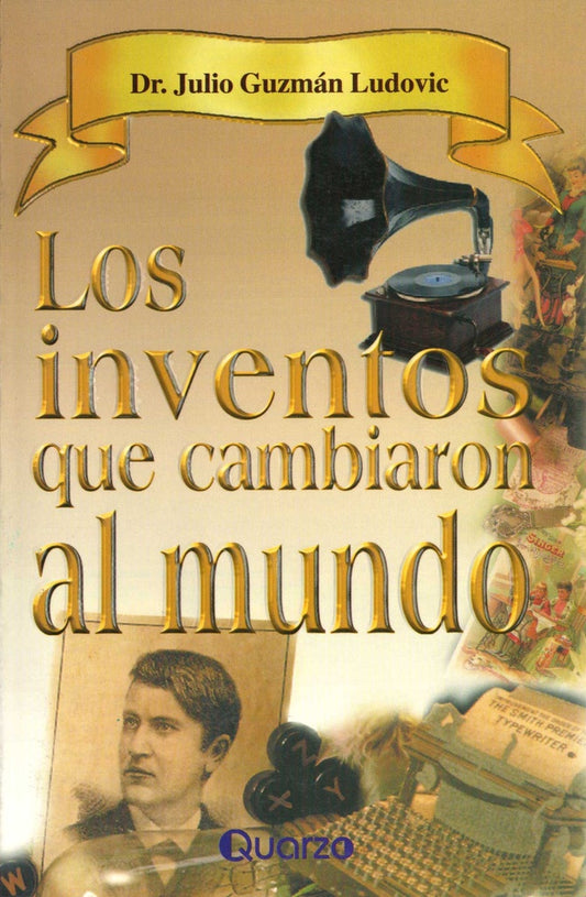 INVENTOS QUE CAMBIARON AL MUNDO, LOS | DR. JULIO GUZMAN LUDOVIC
