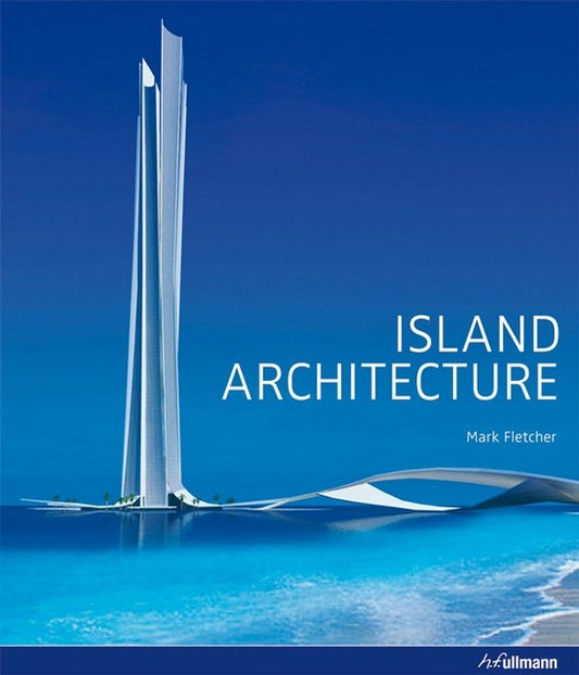 ISLAS. ARQUITECTURA CONTEMPORANEA SOBRE EL AGUA | MARK FLETCHER