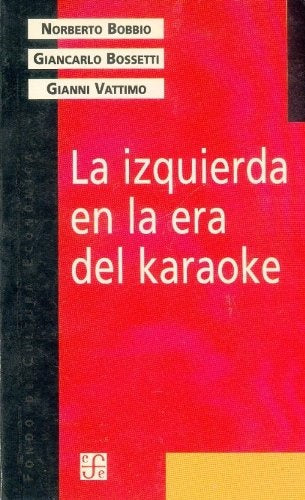IZQUIERDA EN LA ERA DEL KARAOKE, LA | NORBERTO BOBBIO