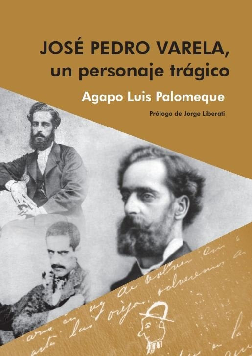 JOSE PEDRO VARELA, UN PERSONAJE TRAGICO | AGAPO LUIS PALOMEQUE