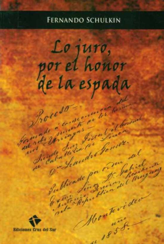 JURO, POR EL HONOR DE LA ESPADA, LO | FERNANDO SCHULKIN