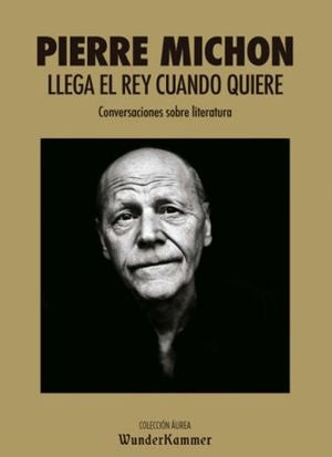LLEGA EL REY CUANDO QUIERE | PIERRE MICHON