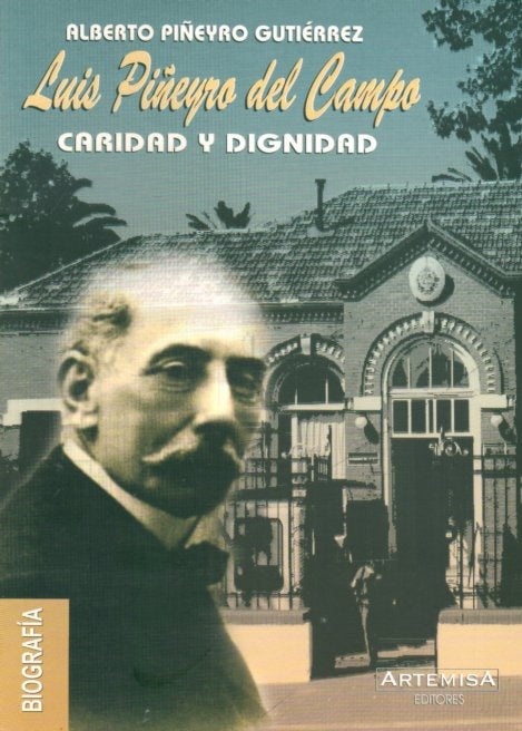 LUIS PIÑEYRO DEL CAMPO. CARIDAD Y DIGNIDAD | ALBERTO PIÑEYRO GUTIERREZ