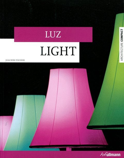 LUZ - LIGHT. ARCHITECTURE COMPACT | JOACHIM FISCHER