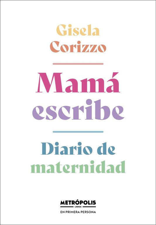 MAMA ESCRIBE. DIARIO DE MATERNIDAD | GISELA CORIZZO