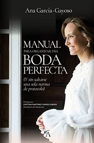 MANUAL PARA ORGANIZAR UNA BODA PERFECTA | ANA GARCIA-GAYOSO