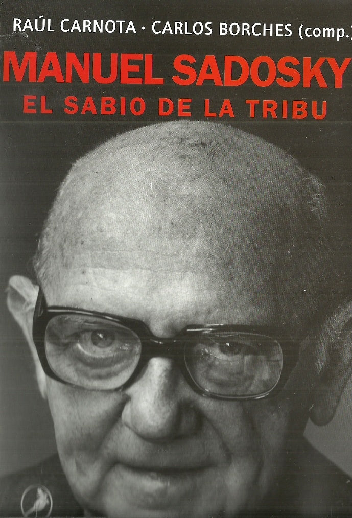 MANUEL SADOSKY. EL SABIO DE LA TRIBU | RAUL/ BORCHES  CARLOS CARNOTA