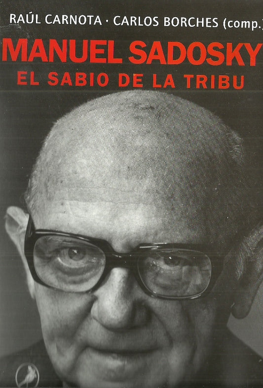 MANUEL SADOSKY. EL SABIO DE LA TRIBU | RAUL/ BORCHES  CARLOS CARNOTA