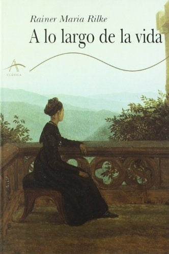 A lo largo de la vida | RILKE RAINER MARIA