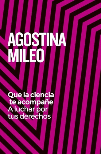 Que la ciencia te acompañe | AGOSTINA MILEO