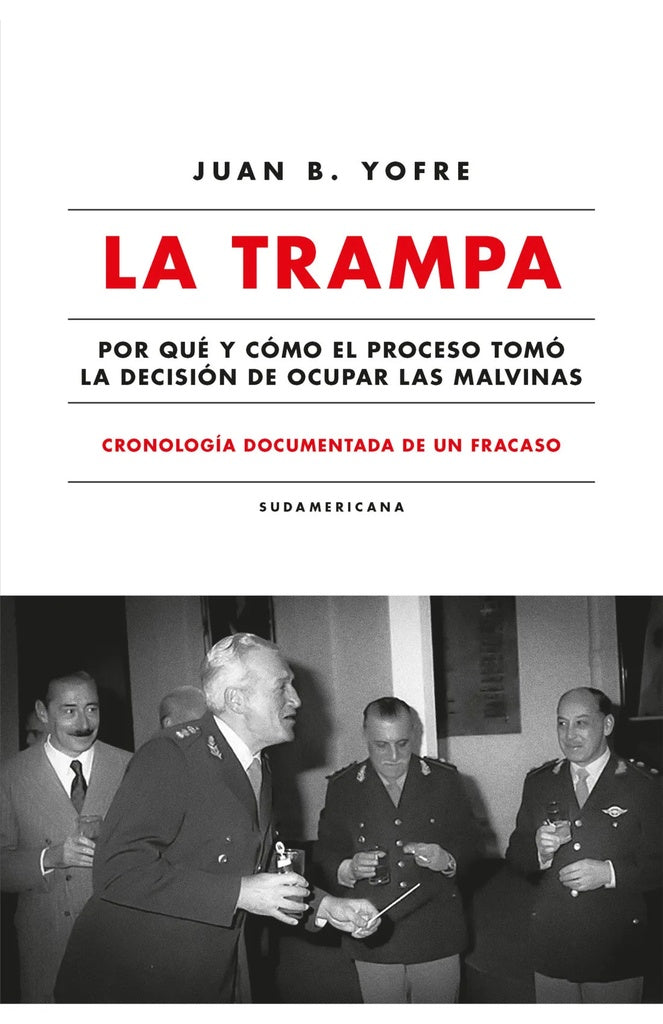 La trampa. Cronología documentada de un fracaso | JUAN B. YOFRE