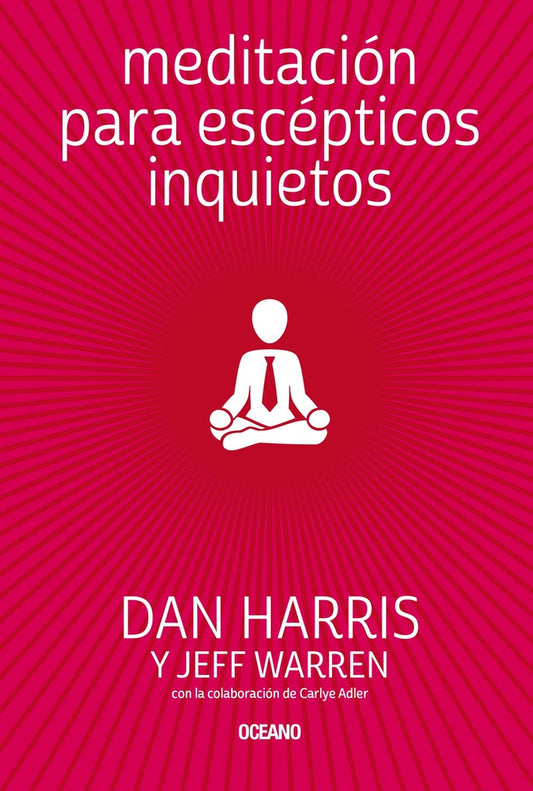 MEDITACION PARA ESCEPTICOS INQUIETOS | DAN  HARRIS