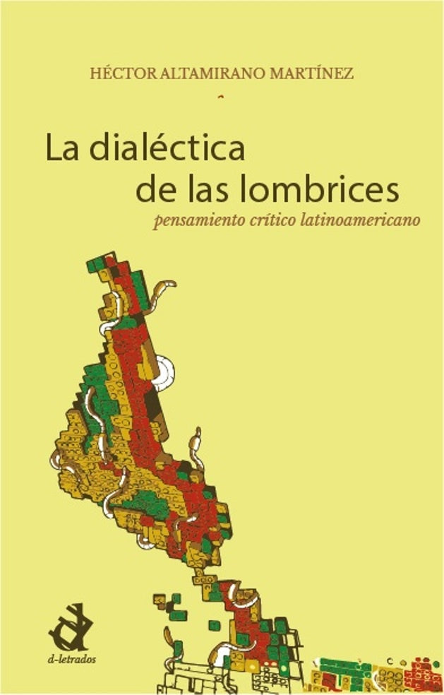 La dialéctica de las lombrices | Héctor  Altamirano Martinez