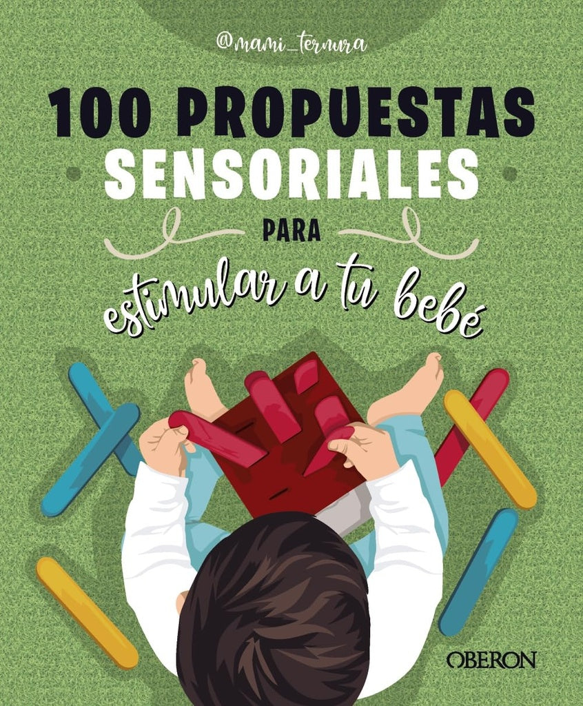 100 propuestas sensoriales para estimular a tu bebé. | JUDIT GONZALEZ MARTIN