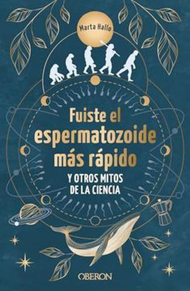 Fuiste el espermatozoide más rápido y otros mitos de la ciencia | MARTA ALONSO
