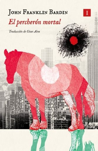 El percherón mortal | JOHN FRANKLIN BARDIN