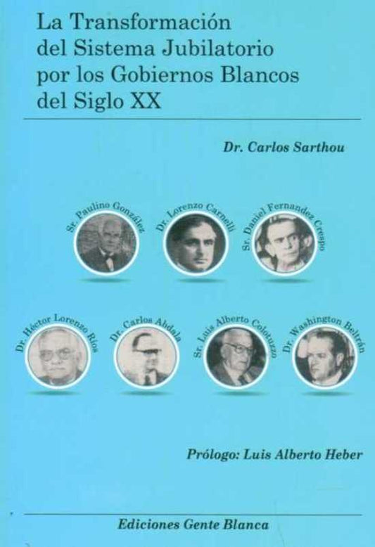 La transformación del sistema jubilatorio por los gobiernos blancos del siglo XX | SARTHOU CARLOS