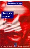 TRES VIDAS SECRETAS | LADDAGA REINALDO