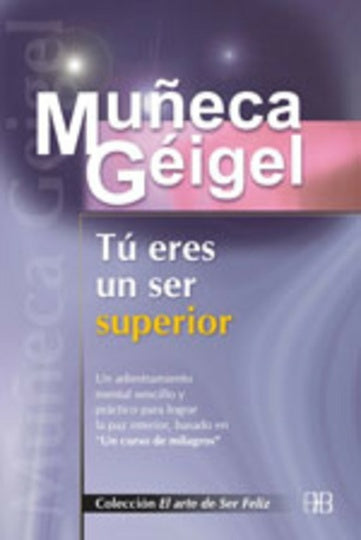 TU ERES UN SER SUPERIOR | MUÑECA GEIGEL