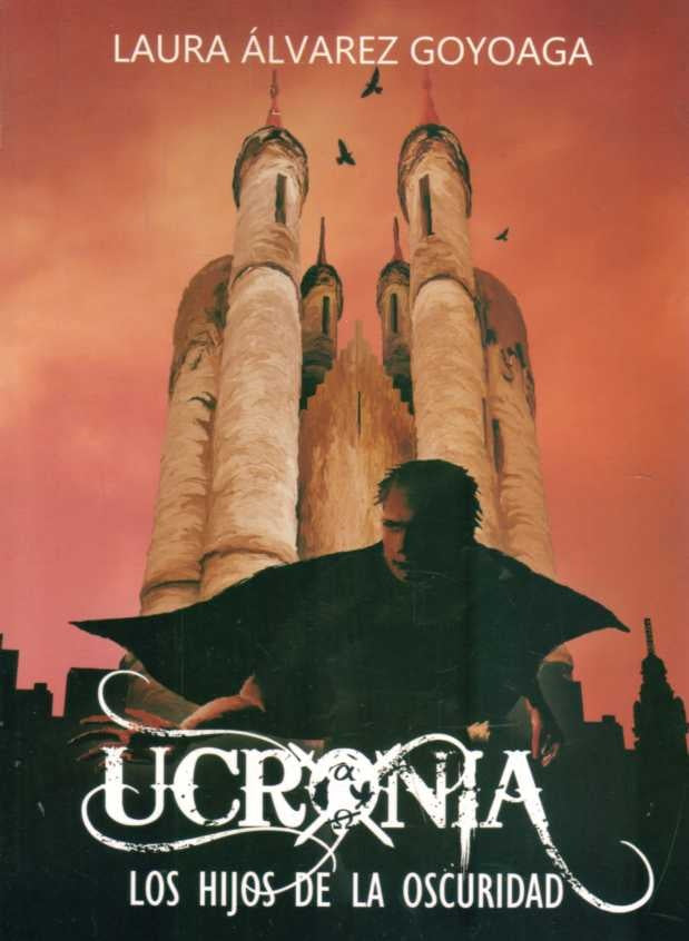 UCRONIA. LOS HIJOS DE LA OSCURIDAD | ALVAREZ GOYOAGA LAURA