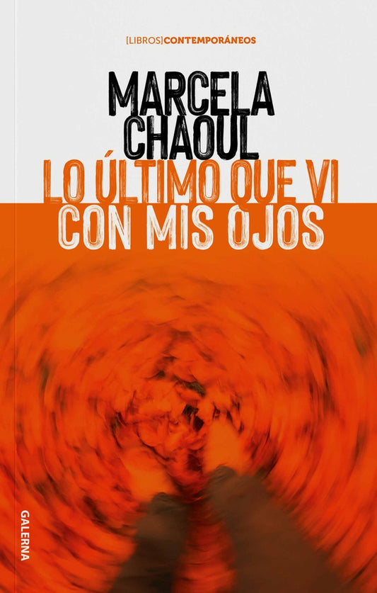 ULTIMO QUE VI CON MIS OJOS  LO | CHAOUL MARCELA
