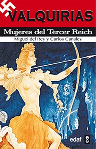 VALQUIRIAS. MUJERES DEL TERCER REICH | DEL REY MIGUEL/ CANALES CARLOS