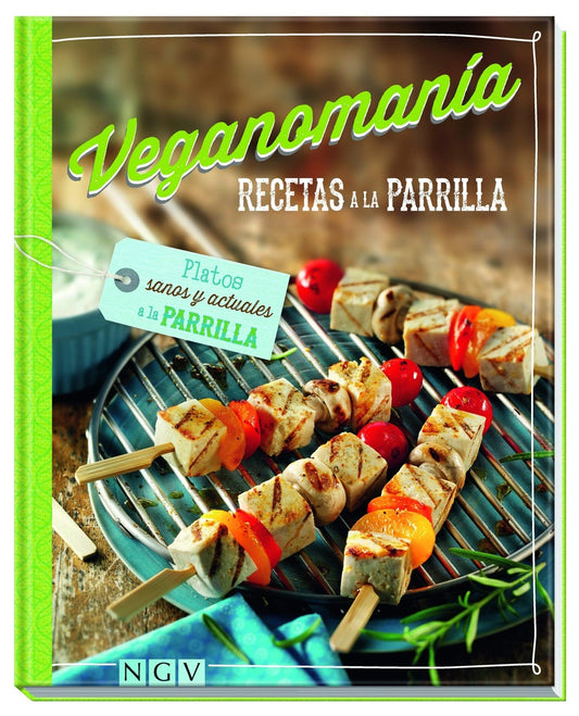 VEGANOMANIA. RECETAS A LA PARRILLA