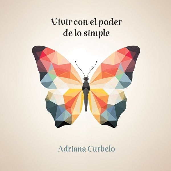 VIVIR CON EL PODER DE LO SIMPLE | CURBELO ADRIANA