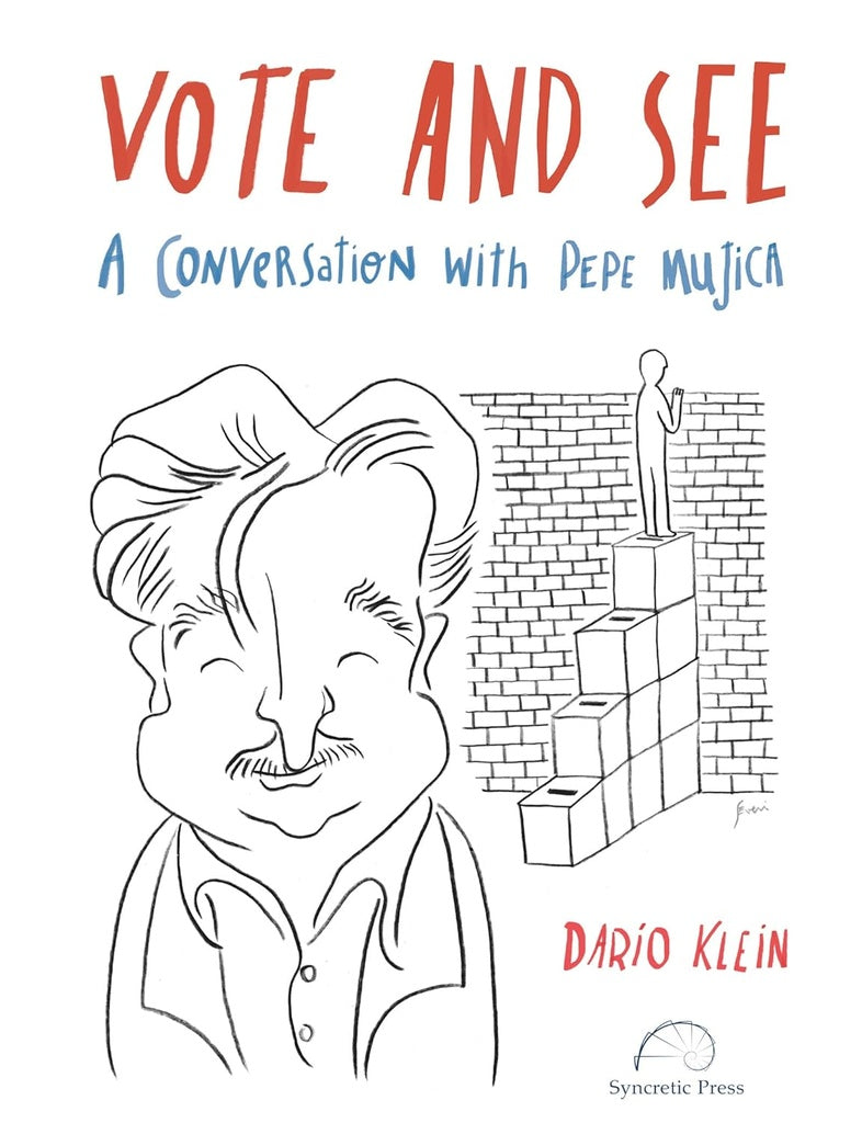 Vote and See: A Conversation with Pepe Mujica | KLEIN DARIO