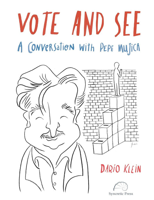 Vote and See: A Conversation with Pepe Mujica | KLEIN DARIO