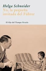 YO  LA PEQUEÑA INVITADA DEL FUHRER | HELGA SCHNEIDER
