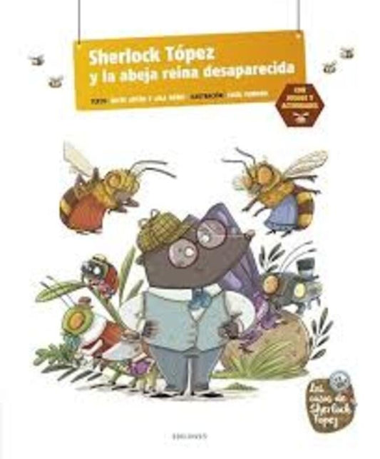SHERLOCK TOPEZ Y LA ABEJA REINA DESAPARECIDA | ANTON ROCIO/ NUÑEZ LOLA