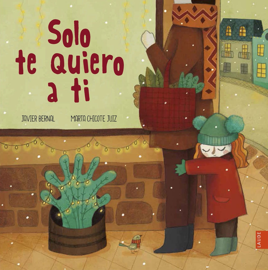 SOLO TE QUIERO A TI | BERNAL JAVIER/ CHICOTE JUIZ MARTA