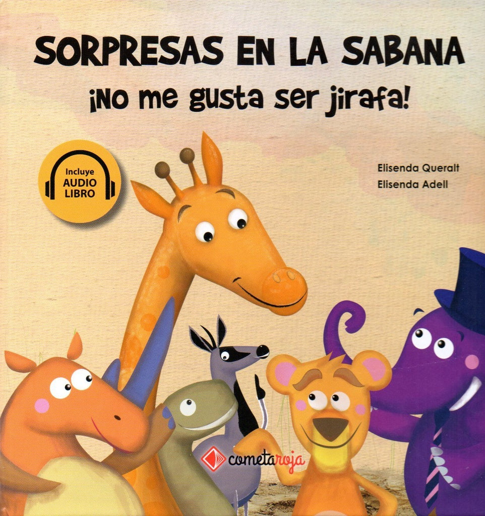 SORPRESAS EN LA SABANA ¡NO ME GUSTA SER JIRAFA! | QUERALT ELISENDA/ ADELL ELISENDA
