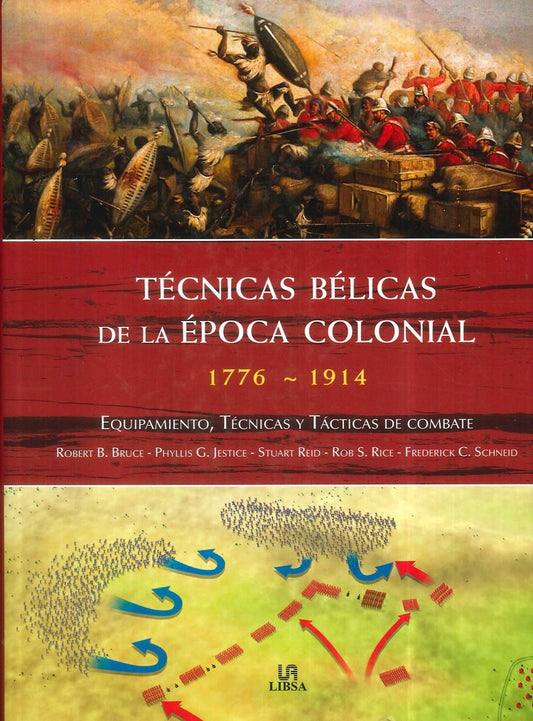 TECNICAS BELICAS DE LA EPOCA COLONIAL 1776-1914 | BRUCE ROBERT/ JESTICE PHYLLIS/ REID STUART/ RICE R